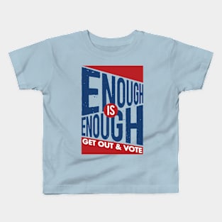 Enough is Enough! Get Out & Vote Kids T-Shirt